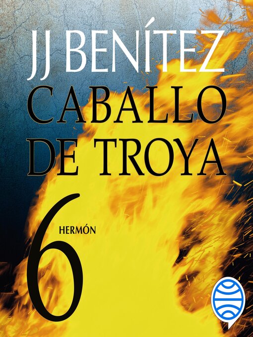 Title details for Hermón. Caballo de Troya 6 by J. J. Benítez - Available
